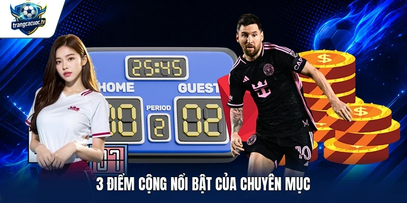 3 điểm cộng nổi bật của chuyên mục
