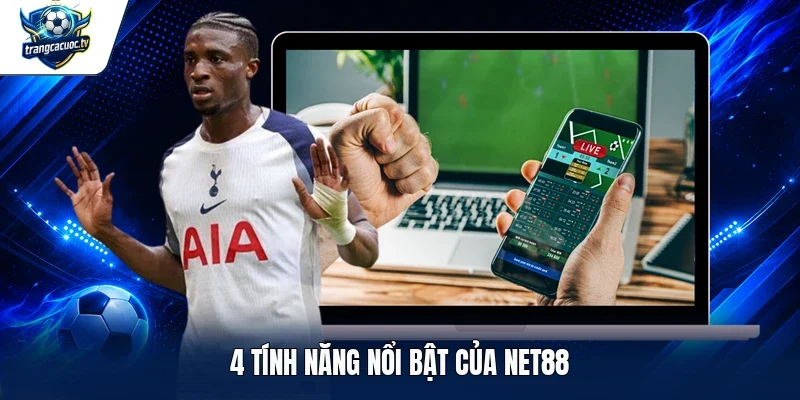 4 tính năng nổi bật của Net88