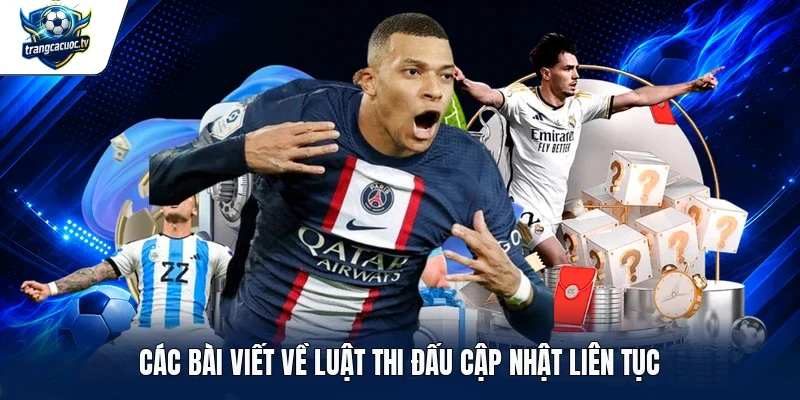 Các bài viết về luật thi đấu cập nhật liên tục