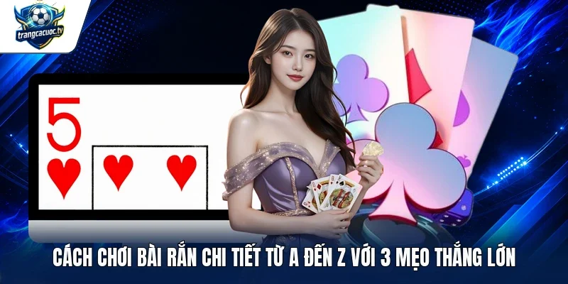 cách chơi bài rắn