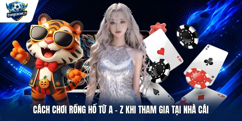 Cách chơi Rồng Hổ từ A - Z khi tham gia tại nhà cái