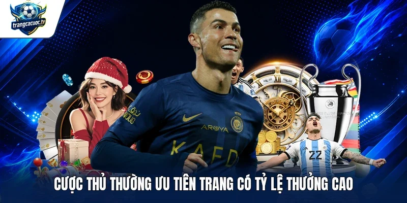 Cược thủ thường ưu tiên trang có tỷ lệ thưởng cao