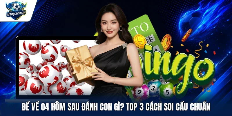 đề về 04 hôm sau đánh con gì