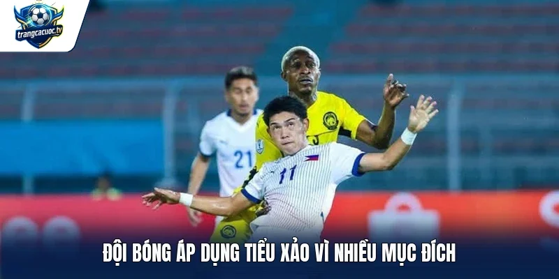 Đội bóng áp dụng tiểu xảo vì nhiều mục đích