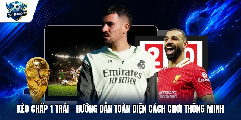 kèo chấp 1 trái