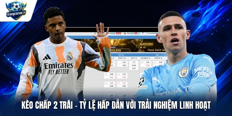 Kèo chấp 2 trái