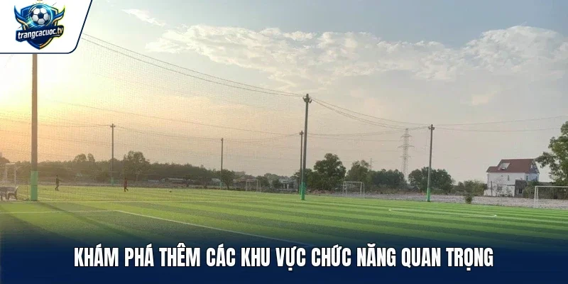 Khám phá thêm các khu vực chức năng quan trọng