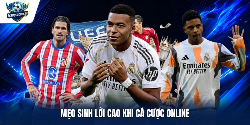 Mẹo sinh lời cao khi cá cược online