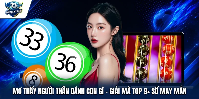 mơ thấy người thân đánh con gì