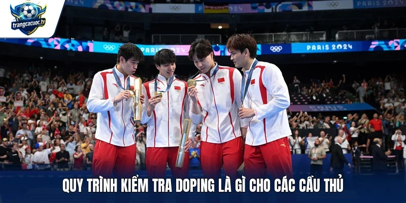 Quy trình kiểm tra Doping là gì cho các cầu thủ