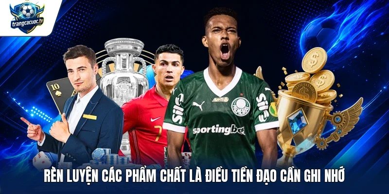 Rèn luyện các phẩm chất là điều tiền đạo cần ghi nhớ