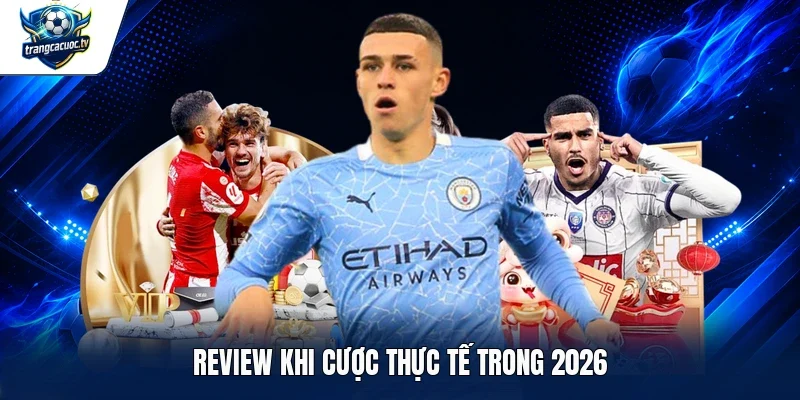 Review khi cược thực tế trong 2026