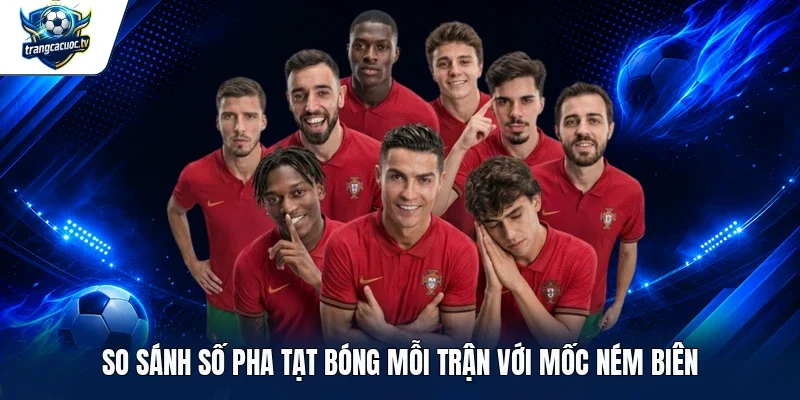 So sánh số pha tạt bóng mỗi trận với mốc ném biên