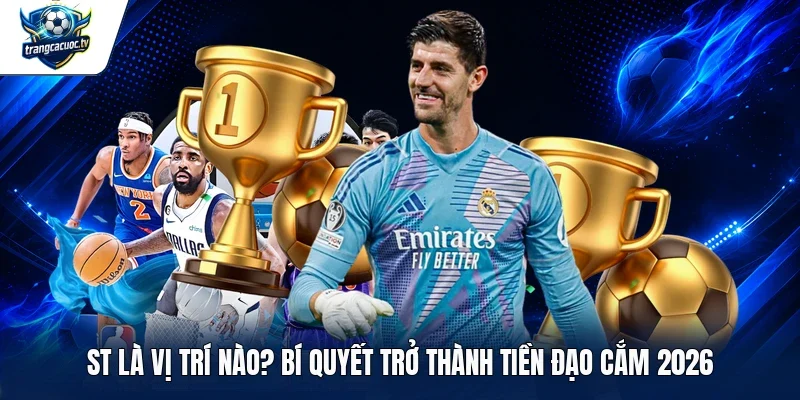 ST là vị trí nào