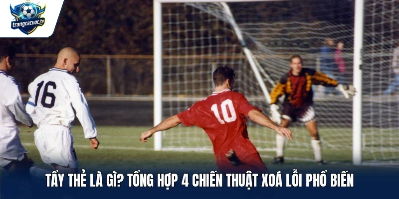 tẩy thẻ là gì