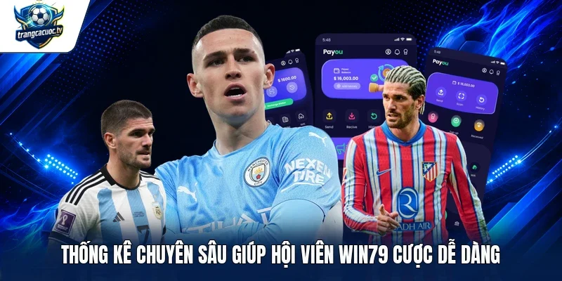 Thống kê chuyên sâu giúp hội viên Win79 cược dễ dàng