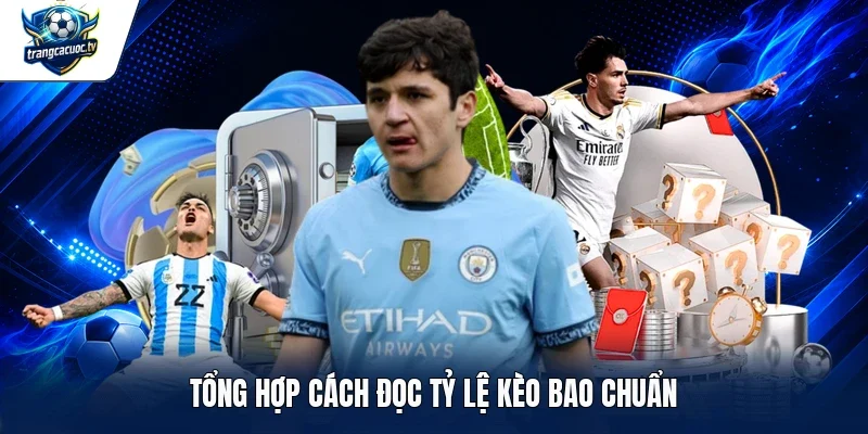 Tổng hợp cách đọc tỷ lệ kèo bao chuẩn