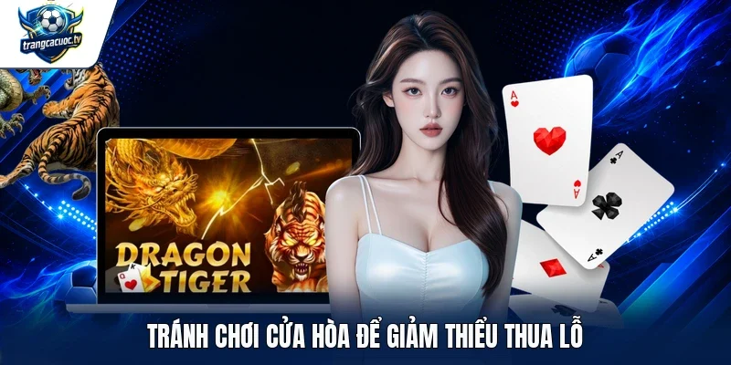 Tránh chơi cửa Hòa để giảm thiểu thua lỗ