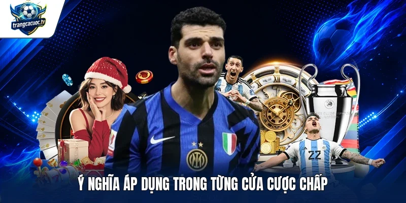 Ý nghĩa áp dụng trong từng cửa cược chấp